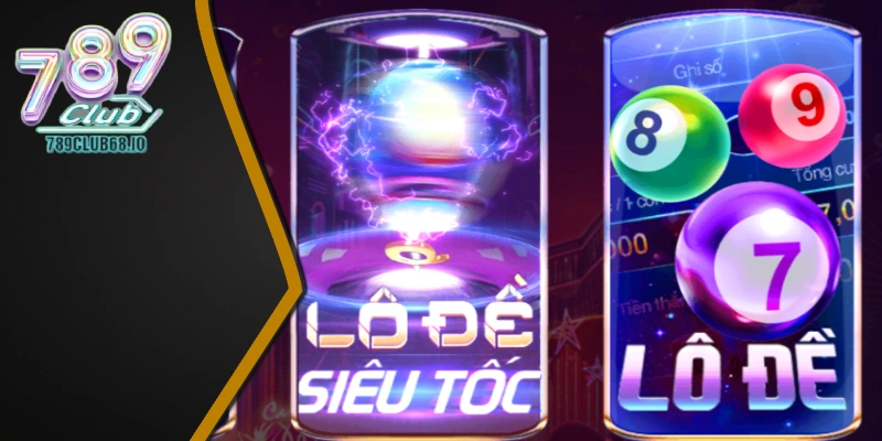 Lô đề siêu tốc, trò chơi quay thưởng đặc sắc tại 789 Club Lô đề siêu tốc, trò chơi quay thưởng đặc sắc tại 789 Club